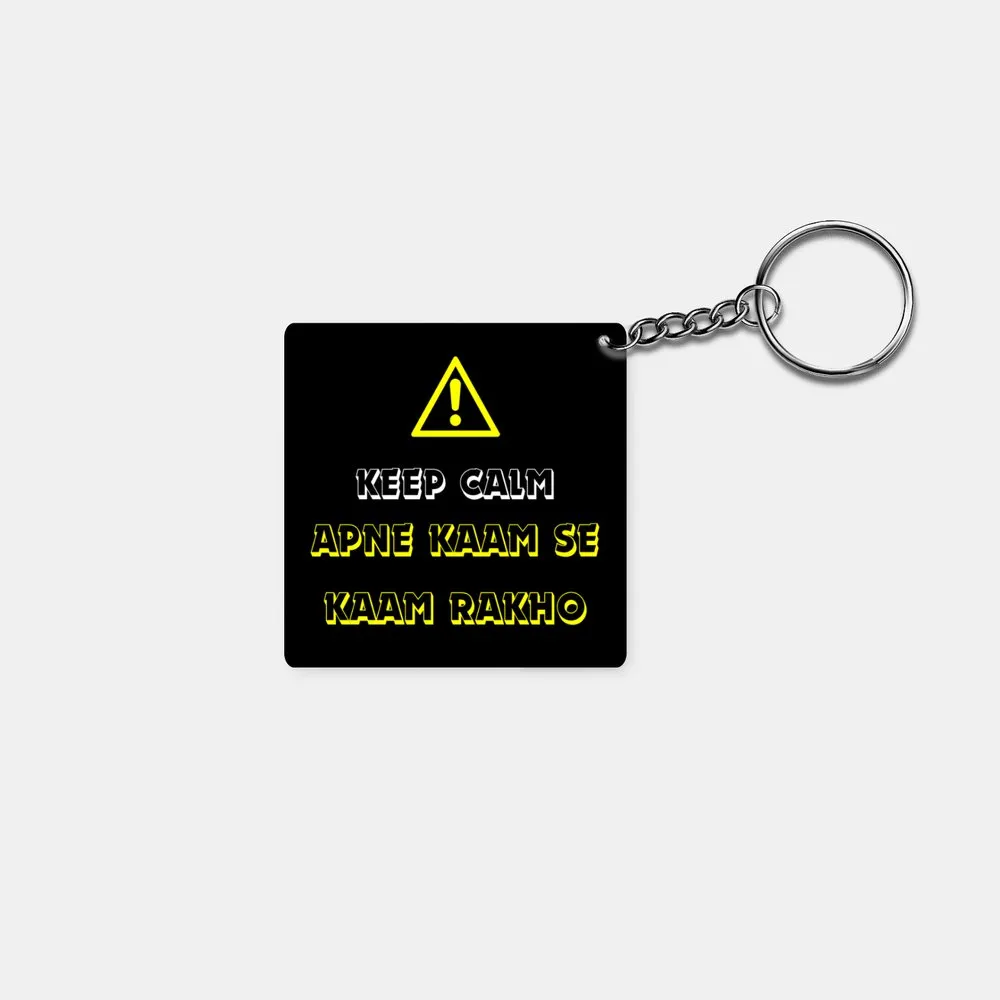 Keep Calm - Apne Kaam Se Kaam Rakho: Printed Square Keychain